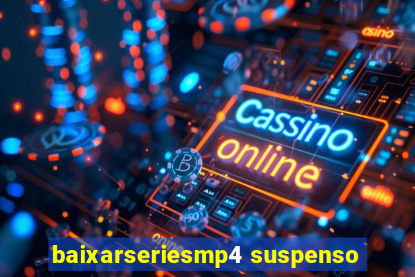 baixarseriesmp4 suspenso